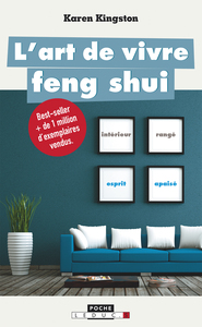 L'ART VIVRE FENG SHUI - LIBEREZ-VOUS DU DESORDRE !