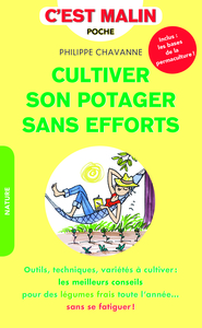 CULTIVER SON POTAGER SANS EFFORT - OUTILS TECHNIQUES VARIETES A CULTIVER LES MEILLEURS CONSEILS POUR