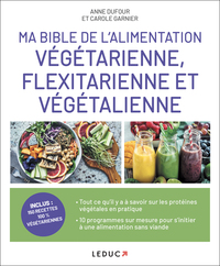 Ma bible de l'alimentation végétarienne, flexitarienne et végétalienne