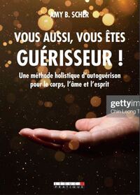 Vous aussi, vous êtes guérisseur !