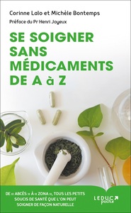 SE SOIGNER SANS MEDICAMENTS DE A A Z - DE "ABCES" A "ZONA", TOUS LES PETITS SOUCIS DE SANTE QUE L'ON