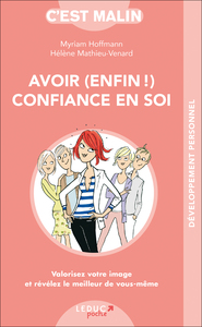 AVOIR ENFIN CONFIANCE EN SOI, C'EST MALIN - VALORISEZ VOTRE IMAGE ET REVELEZ LE MEILLEUR DE VOUS-MEM