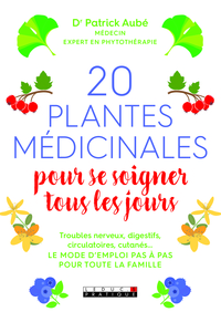 VINGT PLANTES MEDICINALES POUR SE SOIGNER TOUS LES JOURS - TROUBLES NERVEUX, DIGESTIFS, CIRCULATOIRE
