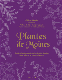 PLANTES DE MOINES - GUIDE D'HERBORISTERIE DU JARDIN DES SIMPLES POUR SOIGNER LE CORPS ET L'ESPRIT