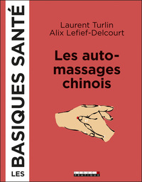 Les auto-massages chinois - Les basiques santé