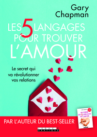 LES CINQ LANGAGES POUR TROUVER L'AMOUR - LE SECRET QUI VA REVOLUTIONNER VOS RELATIONS