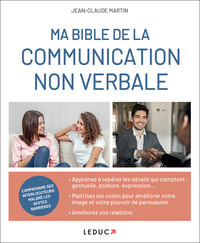 MA BIBLE DE LA COMMUNICATION NON VERBALE - MAITRISER LES CODES POUR AMELIORER VOTRE IMAGE ET VOTRE P