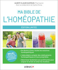 MA BIBLE DE L'HOMEOPATHIE - DE ABCES A ZONA, TOUS LES MAUX QUOTIDIENS ET LEURS SOLUTIONS HOMEOPATHIQ