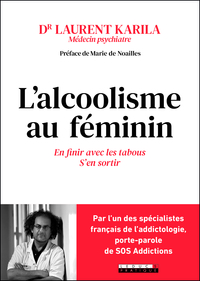 L'ALCOOLISME AU FEMININ - EN FINIR AVEC LES TABOUS S'EN SORTIR