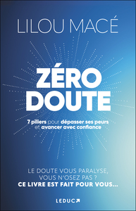 ZERO DOUTE - 7 PILIERS POUR DEPASSER SES PEURS ET AVANCER AVEC CONFIANCE