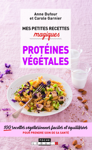 Mes petites recettes magiques aux protéines végétales