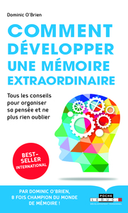 COMMENT DEVELOPPER UNE MEMOIRE EXTRAORDINAIRE - TOUS LES CONSEILS POUR ORGANISER SA PENSEE ET NE PLU