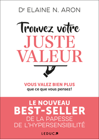 TROUVEZ VOTRE JUSTE VALEUR - VOUS VALEZ BIEN PLUS QUE CE VOUS PENSEZ !
