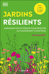 JARDINS RESILIENTS - AMENAGER SON EXTERIEUR POUR RESISTER AU CHANGEMENT CLIMATIQUE