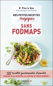 MES PETITES RECETTES MAGIQUES SANS FODMPAS - 100 RECETTES GOURMANDES ET FACILES POUR NE PLUS AVOIR M