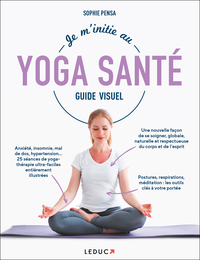 JE M'INITIE AU YOGA SANTE - GUIDE VISUEL