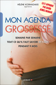 MON AGENDA GROSSESSE - SEMAINE PAR SEMAINE, TOUT CE QU'IL FAUT SAVOIR (ET FAIRE) PENDANT 9 MOIS