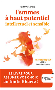 FEMMES A HAUT POTENTIEL INTELLECTUEL ET SENSIBLE - N'AYEZ PAS PEUR D'ETRE HORS-LA-NORME