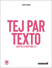 TEJ PAR TEXTO - L'ART DU CLASH ET DE LA RUPTURE 2.0