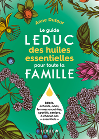 Le guide Leduc des huiles essentielles pour toute la famille