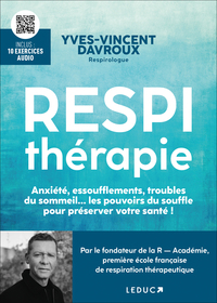 RESPITHERAPIE - ANXIETE, ESSOUFFLEMENTS, TROUBLES DU SOMMEIL LES POUVOIRS DU SOUFFLE POUR PRESERVER