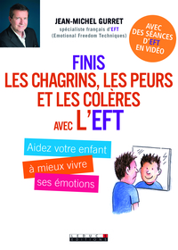 Finis les chagrins, les peurs et les colères avec l'eft