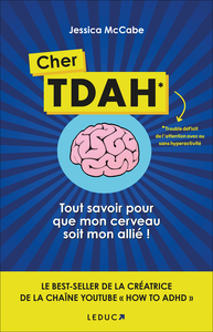 CHER TDAH - TOUT SAVOIR POUR QUE MON CERVEAU SOIT MON ALLIE !