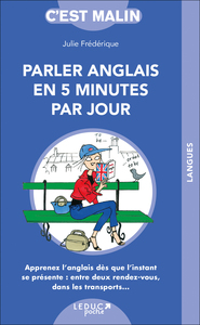 PARLER ANGLAIS EN CINQ MINUTES PAR JOUR - APPRENEZ L'ANGLAIS DES QUE L'INSTANT SE PRESENTE : ENTRE D