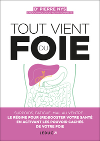 TOUT VIENT DU FOIE - SURPOIDS, BOUTONS, MAL AU VENTRE... LE REGIME POUR (RE)BOOSTER VOTRE SANTE EN A