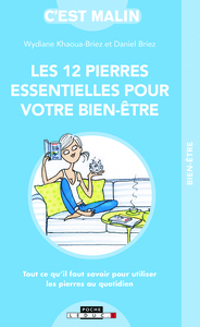 LES DOUZE PIERRES ESSENTIELLES POUR VOTRE BIEN-ETRE, C'EST MALIN - TOUT CE QU'IL FAUT SAVOIR POUR UT