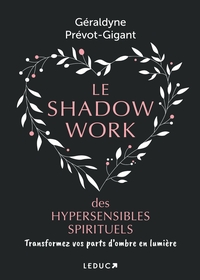 LE SHADOW WORK DES HYPERSENSIBLES SPIRITUELS - TRANSFORMEZ VOS PARTS DOMBRE EN LUMIERE