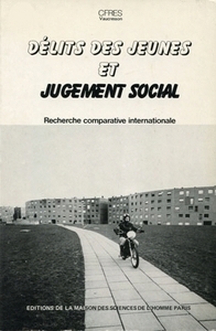 DELITS DE JEUNES ET JUGEMENT SOCIAL. RECHERCHE COMPARATIVE INTERNATIO NALE