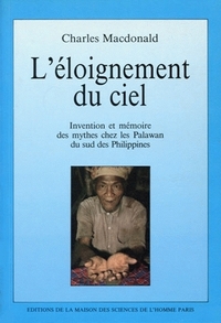 L'Éloignement du ciel - invention et mémoire des mythes chez les Palawan du sud des Philippines