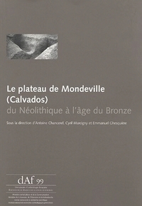 Le plateau de Mondeville, Calvados - du néolithique à l'âge du bronze