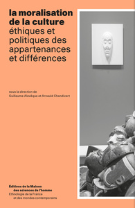 LA MORALISATION DE LA CULTURE. ETHIQUES ET POLITIQUES DES APPARTENANC ES ET DIFFERENCES