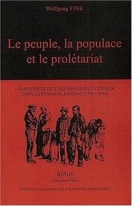 Le peuple, la populace et le prolétariat - l'émergence du personnage de l'ouvrier dans le roman allemand, 1780-1848