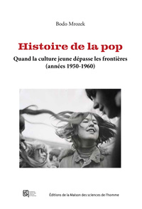 HISTOIRE DE LA POP. QUAND LA CULTURE JEUNE DEPASSE LES FRONTIERES (ANNEES 1950-1960)