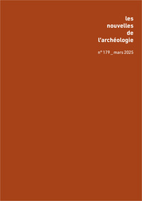 Les nouvelles de l'archéologie 179, 2025/1
