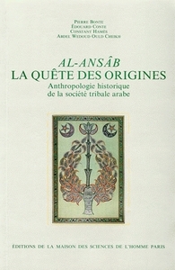 LA QUETE DES ORIGINES - ANTHROPOLOGIE HISTORIQUE DE LA SOCIETE TRIBALE ARABE