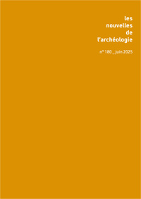 NOUVELLES DE L'ARCHEOLOGIE N  180, JUIN 2025