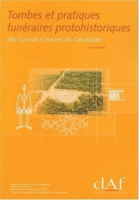 Tombes et pratiques funéraires protohistoriques des Grands Causses du Gévaudan - Aveyron, Gard, Lozère