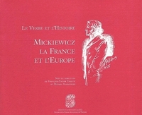 LE VERBE ET L'HISTOIRE. MICKIEWICZ, LA FRANCE ET L'EUROPE