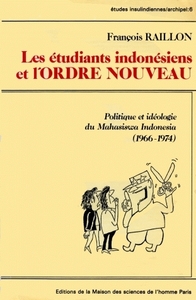 Les Étudiants indonésiens et l'ordre nouveau - politique et idéologie du Mahasiswa Indonesia, 1966-1974