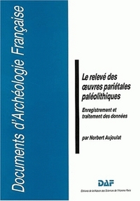 LE RELEVE DES OEUVRES PARIETALES PALEOLITHIQUES - ENREGISTREMENT ET TRAITEMENT DES DONNEES