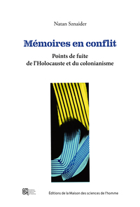 MEMOIRES EN CONFLIT. POINTS DE FUITE DE L'HOLOCAUSTE ET DU COLONIALISME