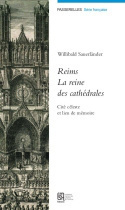 Reims, la reine des cathédrales - cité céleste et lieu de mémoire