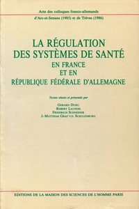 La Régulation des systèmes de santé en France et en République fédérale d'Allemagne - acte des colloques franco-allemands d'Arc-et-Senans (1985) et de Trèves (1986)