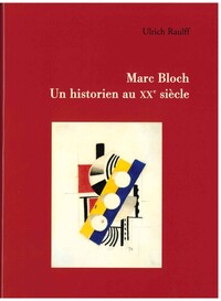 Marc Bloch - un historien au XXe siècle