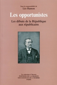 Les opportunistes - les débuts de la République aux républicains