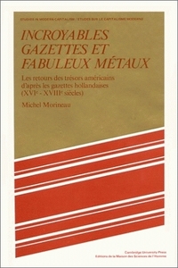 Incroyables gazettes et fabuleux métaux - les retours des trésors américains d'après les gazettes hollandaises